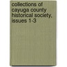 Collections Of Cayuga County Historical Society, Issues 1-3 door Society Cayuga County H