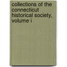 Collections Of The Connecticut Historical Society, Volume I door . Anonymous