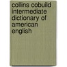 Collins Cobuild Intermediate Dictionary of American English by Collins Cobuild