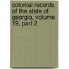Colonial Records of the State of Georgia, Volume 19, Part 2 door Assembly Georgia. Genera
