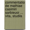 Commentatio de Mathiae Casimiri Sarbieuoi ... Vita, Studiis door Lebrecht Gotthelf Langbein