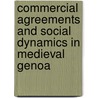 Commercial Agreements and Social Dynamics in Medieval Genoa by Quentin Van Doosselaere