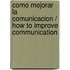 Como Mejorar La Comunicacion / How to Improve Communication