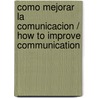 Como Mejorar La Comunicacion / How to Improve Communication door Alan Barker