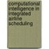 Computational Intelligence In Integrated Airline Scheduling