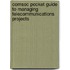 Comsoc Pocket Guide to Managing Telecommunications Projects