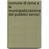 Comune Di Roma E La Municipalizzazione Dei Pubblici Servizi door Filippo Clementi