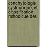 Conchyliologie Systmatique, Et Classification Mthodique Des door Pierre Denys De Montfort