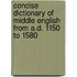 Concise Dictionary of Middle English from A.D. 1150 to 1580