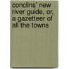 Conclins' New River Guide, Or, a Gazetteer of All the Towns door George Conclin