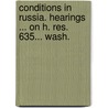 Conditions in Russia. Hearings ... on H. Res. 635... Wash. by United States. Congr