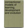 Connectionist Models of Learning, Development and Evolution by Reginald M. French