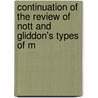 Continuation of the Review of Nott and Gliddon's Types of M door John Bachman