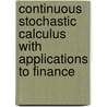 Continuous Stochastic Calculus with Applications to Finance by Michael Meyer