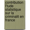 Contribution L'Tude Statistique Sur La Criminalit En France door Henry Gu go