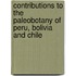 Contributions To The Paleobotany Of Peru, Bolivia And Chile