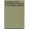 Convergence And Knowledge-Processing In Multi-Agent Systems door Philippe De Wilde