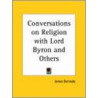 Conversations On Religion With Lord Byron And Others (1833) door James Kennedy