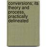 Conversions; Its Theory And Process, Practically Delineated door Theodor Spencer