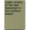 Coptic Version of the New Testament in the Northern Dialect door George William Horner