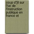 Coup D']Il Sur L'Tat de L'Instruction Publique En France Et