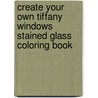 Create Your Own Tiffany Windows Stained Glass Coloring Book door A.G. Smith