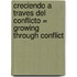 Creciendo A Traves del Conflicto = Growing Through Conflict