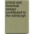 Critical and Historical Essays Contributed to the Edinburgh