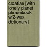 Croatian [With Lonely Planet Phrasebook W/2-Way Dictionary] door Inc Penton Overseas