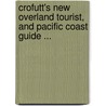 Crofutt's New Overland Tourist, And Pacific Coast Guide ... door George A. Crofutt