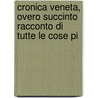Cronica Veneta, Overo Succinto Racconto Di Tutte Le Cose Pi by Pietro Antonio Pacifico