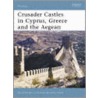 Crusader Castles in Cyprus, Greece and the Aegean 1191-1571 door David Nicolle