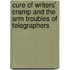 Cure of Writers' Cramp and the Arm Troubles of Telegraphers