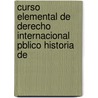 Curso Elemental de Derecho Internacional Pblico Historia de door Luis Gestoso y. Acosta