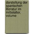 Darstellung Der Spanischen Literatur Im Mittelalter, Volume
