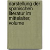 Darstellung Der Spanischen Literatur Im Mittelalter, Volume door Wilhelm Gustav Werner Volk