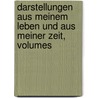 Darstellungen Aus Meinem Leben Und Aus Meiner Zeit, Volumes by Friedrich Karl Von Strombeck