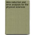 Data Reduction And Error Analysis For The Physical Sciences