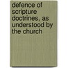 Defence of Scripture Doctrines, as Understood by the Church door John Grahame