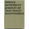 Delectus Sententiarum Gracarum Ad Usum Tirorum Accommodatus door Richard Valpy