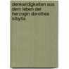 Denkwrdigkeiten Aus Dem Leben Der Herzogin Dorothea Sibylla by Koch
