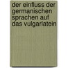 Der Einfluss Der Germanischen Sprachen Auf Das Vulgarlatein door Joseph Brüch