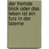 Der Fremde Blick oder Das Leben ist ein Furz in der Laterne door Hertha Müller