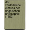 Der Verderbliche Einfluss Der Hegelschen Philosophie (1852) door Friedrich Heinrich Theodor Allihn