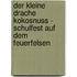 Der kleine Drache Kokosnuss - Schulfest auf dem Feuerfelsen