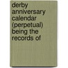 Derby Anniversary Calendar (Perpetual) Being the Records of door Onbekend