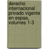 Derecho Internacional Privado Vigente En Espaa, Volumes 1-3 door Spain