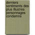 Derniers Sentiments Des Plus Illustres Personnages Condamns