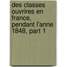 Des Classes Ouvrires En France, Pendant L'Anne 1848, Part 1 door Blanqui