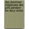 Des Doctrines Religieuses Des Juifs Pendant Les Deux Sicles by Michel Nicolas